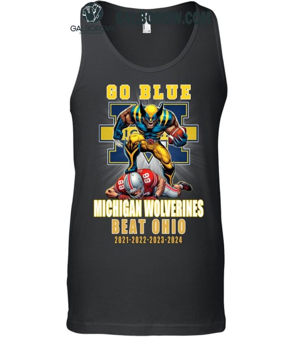 Michigan Wolverines Go Blue Beat Ohio 2021-2022-2023-2024 T-Shirt