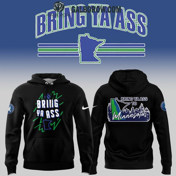 Minnesota Timberwolves Bring Ya Ass To Minnesota State Of Basketball Hoodie T-Shirt