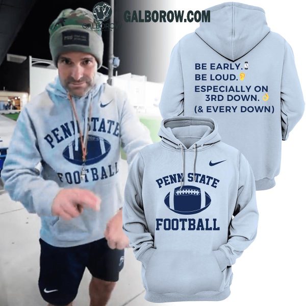 Penn State Nittany Lions Be Early Be Loud Especially On 3rd Down 2024 Hoodie T-Shirt