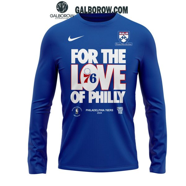 Philadelphia 76ers For The Love 76 Of Philly Long Sleeve Shirt Hoodie T-Shirt