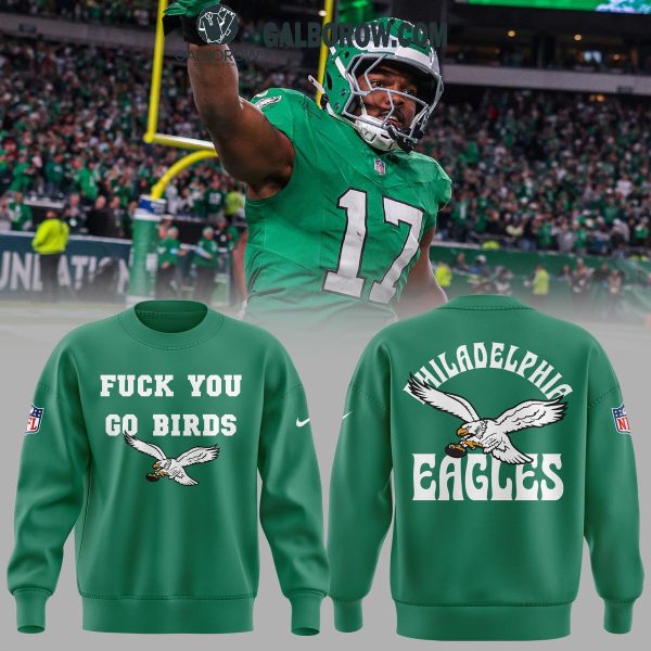 Philadelphia Eagles Kelly Green Fuck You Go Birds 2024 Hoodie T-Shirt