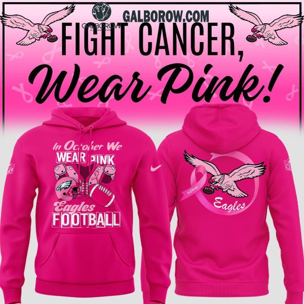 Philadelphia Eagles We Wear Pink In Every Month To Fight Cancer Hoodie T-Shirt