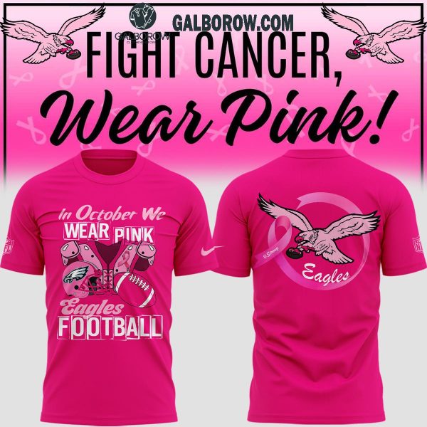 Philadelphia Eagles We Wear Pink In Every Month To Fight Cancer Hoodie T-Shirt