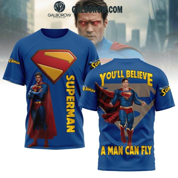 Superman You’ll Believe A Man Can Fly Fan Hoodie T-Shirt