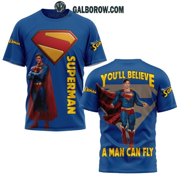 Superman You’ll Believe A Man Can Fly Fan Hoodie T-Shirt