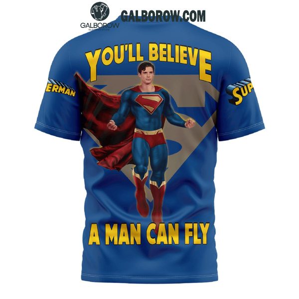 Superman You’ll Believe A Man Can Fly Fan Hoodie T-Shirt