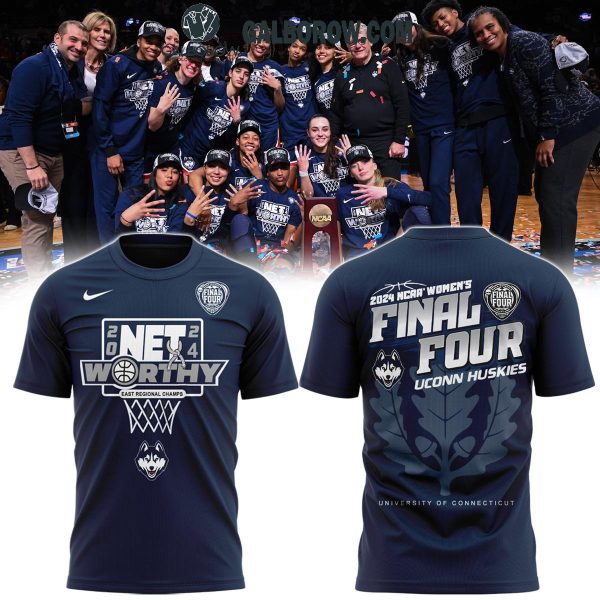 UConn Huskies Net Worthy NCAA Final Four 2024 Hoodie T-Shirt