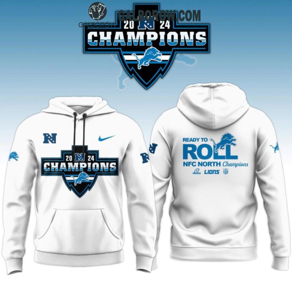 Detroit Lions 2024 NFC North Champions Ready To Roll Hoodie T-Shirt