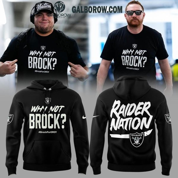 Las Vegas Raiders 2025 Why Not Brock Brock For Oroy Hoodie T-Shirt