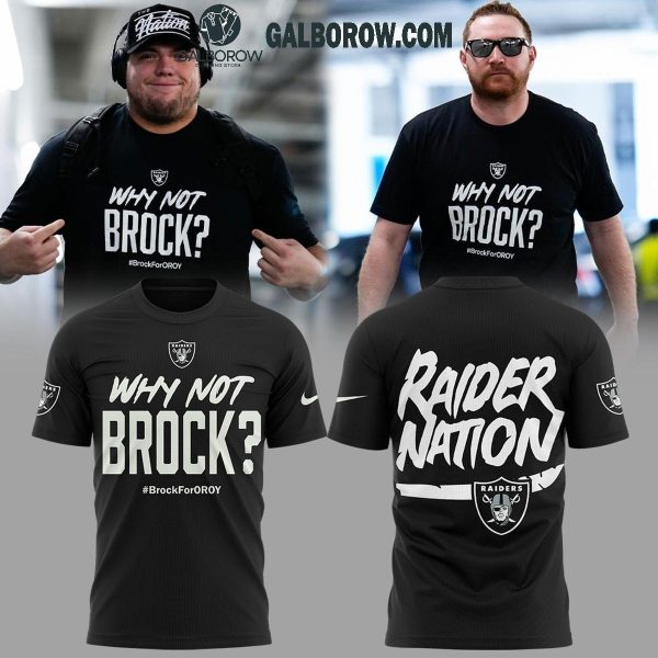 Las Vegas Raiders 2025 Why Not Brock Brock For Oroy Hoodie T-Shirt