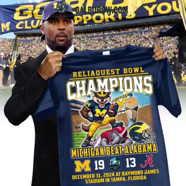 Michigan Beat Alabama Reliaquest Bowl Champions T Shirt