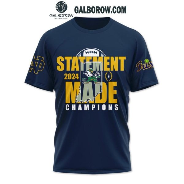 Notre Dame Fighting Irish 2024 Statement Made Champions Hoodie T-Shirt