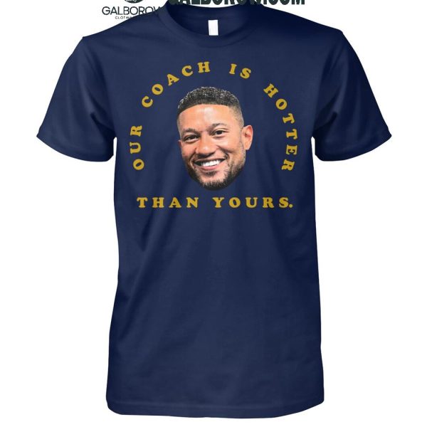 Notre Dame Fighting Irish Marcus Freeman Our Coach Is Hotter Than Yours T-Shirt