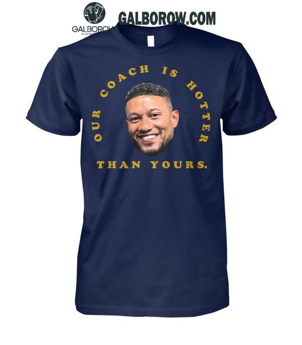 Notre Dame Fighting Irish Marcus Freeman Our Coach Is Hotter Than Yours T-Shirt