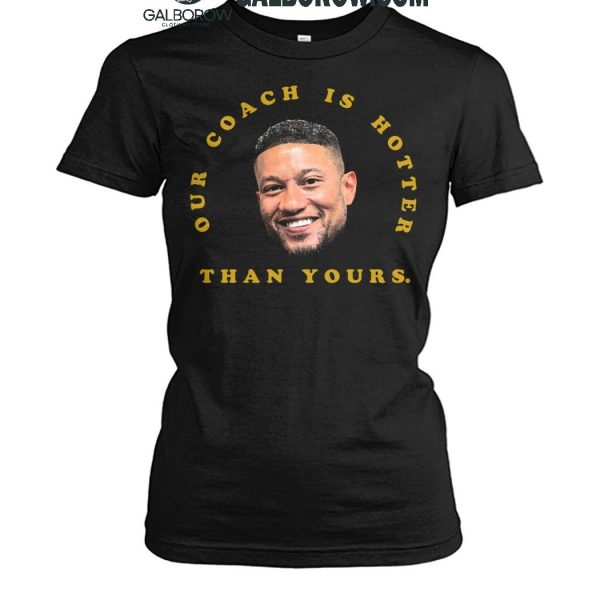 Notre Dame Fighting Irish Marcus Freeman Our Coach Is Hotter Than Yours T Shirt