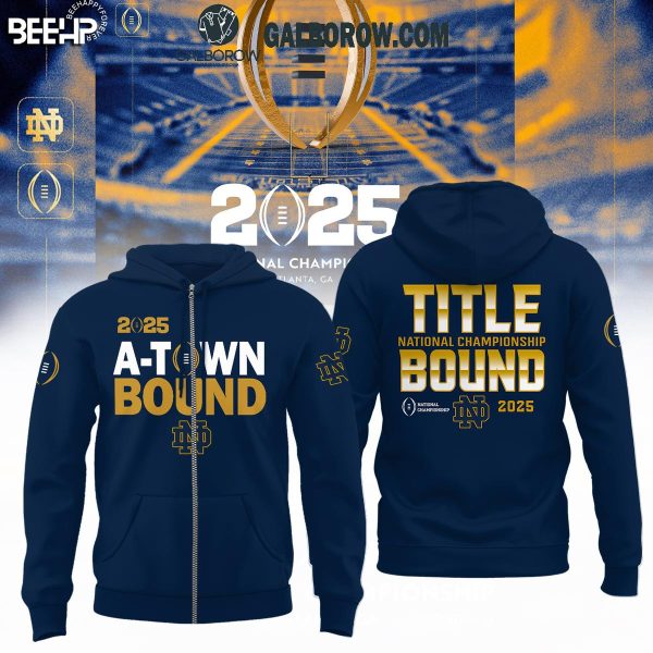 Notre Dame Football 2025 National Championship Game A-Town Bound Hoodie T-Shirt Navy