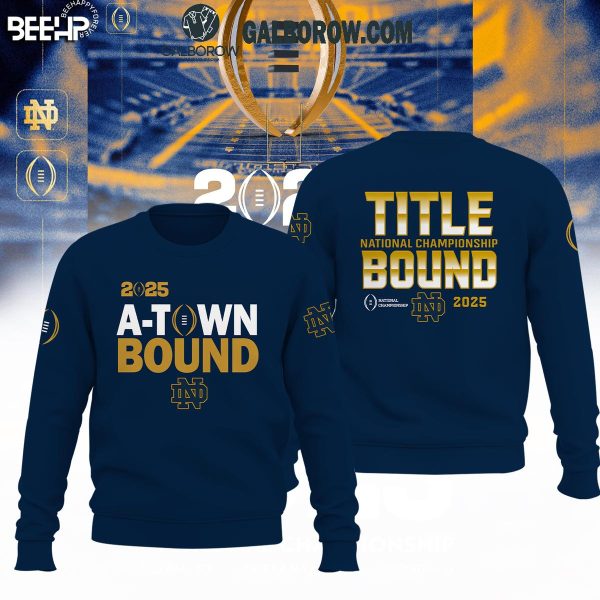 Notre Dame Football 2025 National Championship Game A-Town Bound Hoodie T-Shirt Navy